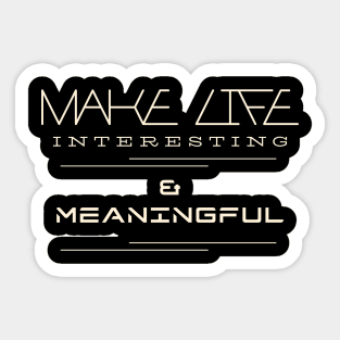 Make Life Interesting Meaningful Quote Motivational Inspirational Sticker